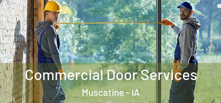 Commercial Door Services Muscatine - IA