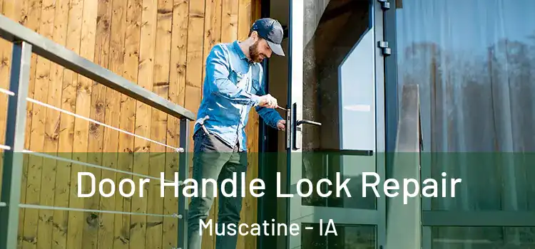 Door Handle Lock Repair Muscatine - IA
