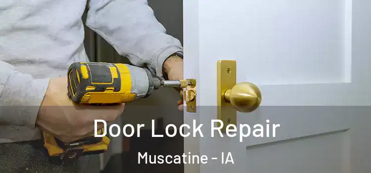 Door Lock Repair Muscatine - IA